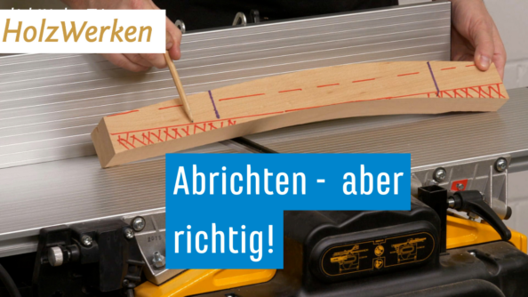 Ablaengen vor der Arbeit mit der Abrichte spart Holz